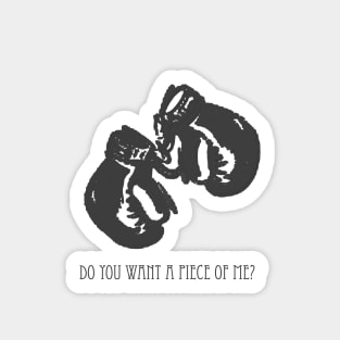 Do You Want A Piece Of Me? Sticker